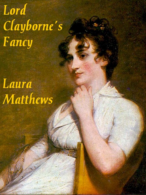 Title details for Lord Clayborne's Fancy by Laura Matthews - Available